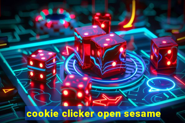 cookie clicker open sesame